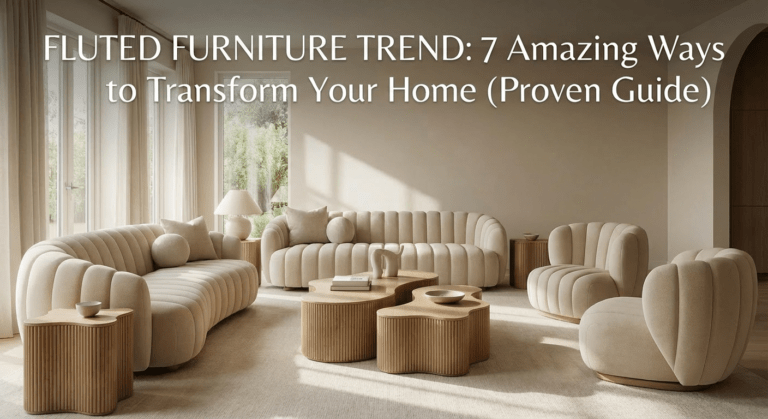Fluted Furniture Trend: 7 Amazing Ways to Transform Your Home (Proven Guide) 9 how to incorporate fluted furniture in home decor